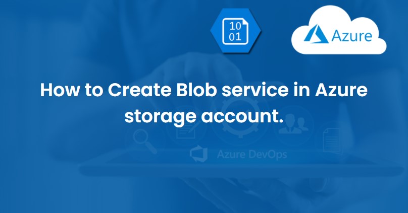 How to Create Blob service in Azure Storage Account