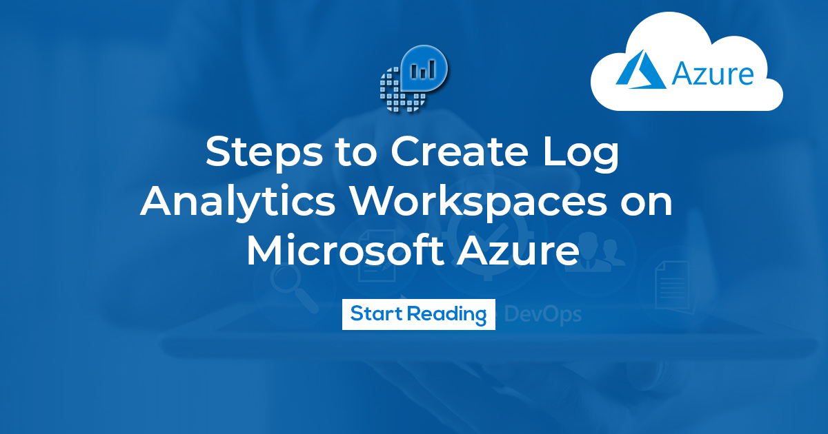 Steps to Create Log Analytics Workspaces on Microsoft Azure - HackerXone